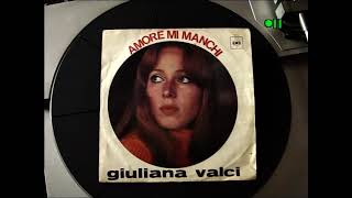 AMORE MI MANCHI - CANTA GIULIANA VALCI - 1968 -