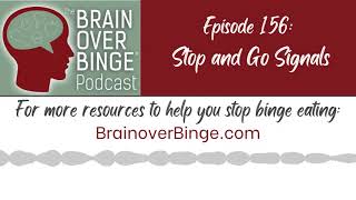 Brain over Binge Podcast Ep. 156: Stop and Go Signals