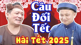 Hài Tết 2025 Mới Nhất | CÂU ĐỐI TẾT | CƯỜI VỠ CẢ BỤNG Với Chiến Thắng, Xuân Nghĩa