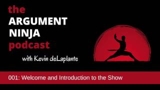 001 - Introduction to the Argument Ninja podcast