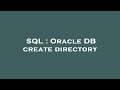SQL : Oracle DB create directory