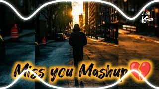 Miss You Mashup 2021 | Alone Feeling Mashup | Sad Song Mashup | Feeling not well, Miss you Mashup