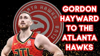 Gordon Hayward to the Atlanta Hawks| Atlanta Hawks News | NBA Trades | NBA Trade Rumors | NBA Draft