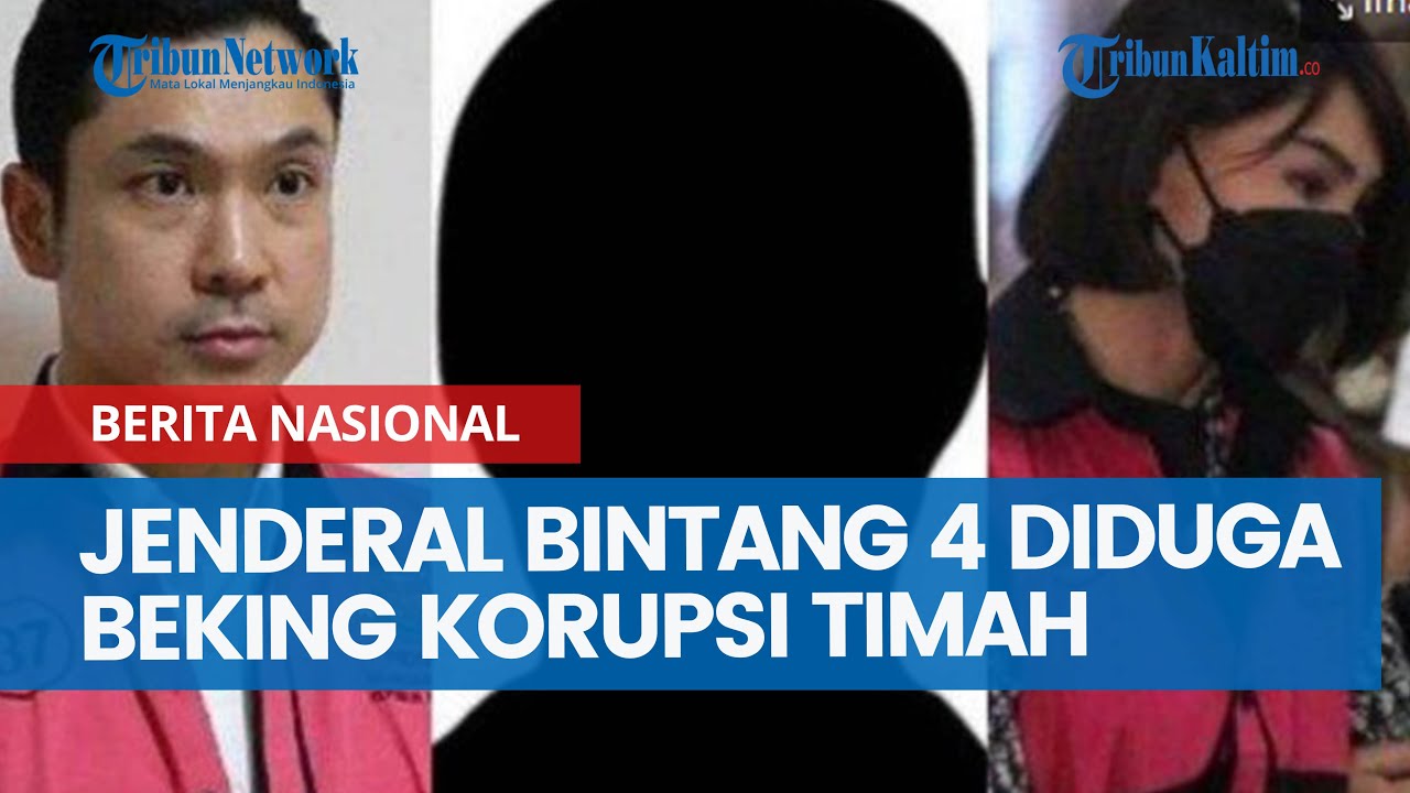 Jenderal Bintang 4 Diduga Beking Korupsi Timah, Hubungan Jenderal B ...