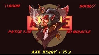 Dota 2 patch 7.02 Бессмертный AXE CARRY 1vs9 не Miracle