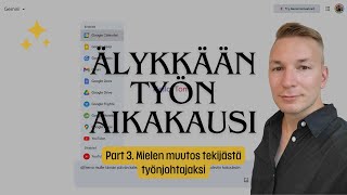 Älykkään työn aikakausi (Part 3 - Mielen muutos)