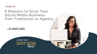 6 Reasons to Grow Your Social Media Business from Freelancer to Agency