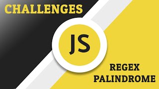 Javascript Challenges - Regex Palindrome