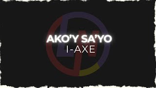 I-AXE - AKO'Y SA'YO (karaoke)