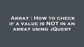 Array : How to check if a value is NOT in an array using jQuery