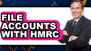 How to File Accounts with HMRC (Full Guide)