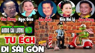 Cải lương hài TƯ ẾCH ĐI SÀI GÒN - Văn Chung, Ngọc Giàu, Kiều Mai Lý, Bảo Quốc, Bảo Chung, Hữu Châu