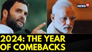 2024: A Year of Political Comebacks and India's Shifting Future | Rahul Gandhi | PM Modi | News18