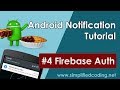 #4 Android Notification Tutorial - Firebase Authentication