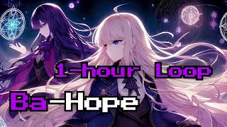 [1-hour loop] Ba Hope - 1時間耐久 【Ba】