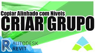 Revit 2018 | Comando Criar Grupo