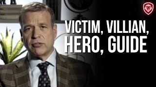 Are You A Hero, Victim, Villain or Guide?