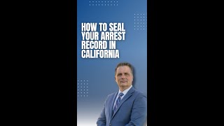 How to Seal Your Arrest Record in California | Remove Arrests from Background Checks