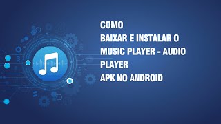Como baixar e instalar o Music Player - Audio Player APK no Android