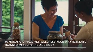 JA Manafaru Maldives Wellness Your Way Retreats: Transform Your Mind and Body