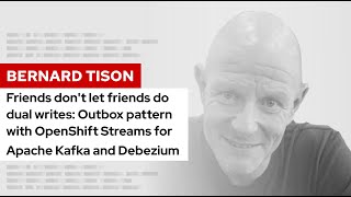 Friends don't let friends do dual writes: OpenShift Streams \u0026 Debezium | DevNation Tech Talk