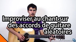 Improviser au chant sur des accords de guitare aléatoires