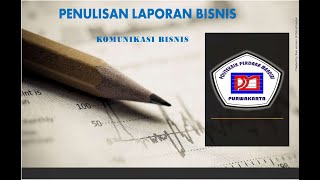 Presentasi Materi Penulisan Laporan Bisnis - Komunikasi Bisnis