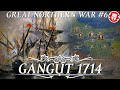 End of the Swedish Empire - Gangut 1714 - Great Northern War DOCUMENTARY