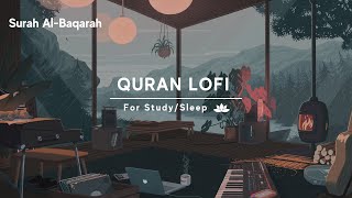 Lofi Quran | Quran For Sleep/Study Sessions - Relaxing Quran - Surah Al -Baqarah