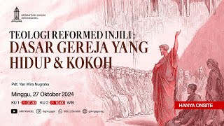 Pdt. Yan Wira Nugraha - Teologi Reformed Injili : Dasar Gereja Yang Hidup & Kokoh