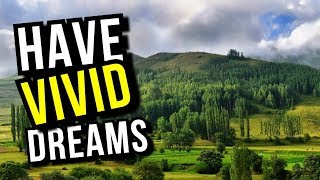 How to Have More Vivid Dreams In 4 Simple Steps