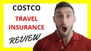 🔥 Costco Travel Insurance Review: Analyzing the Pros and Cons of Costco's Travel Insurance Policy