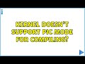 Ubuntu: Kernel doesn't support PIC mode for compiling? (2 Solutions!!)