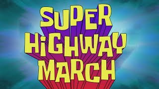SpongeBob Music: Super Highway March