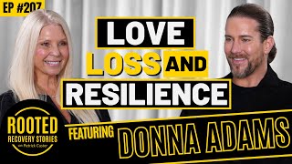 Love, Loss, and Resilience (ft. Donna Adams) | Rooted Recovery Stories 207