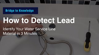 How to Detect Lead | Identify Your Water Service Line Material in 3 Minutes