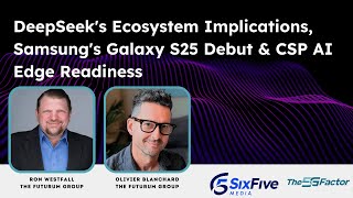 DeepSeek’s Ecosystem Implications, Samsung’s Galaxy Unpacked, \u0026 More - The 5G Factor