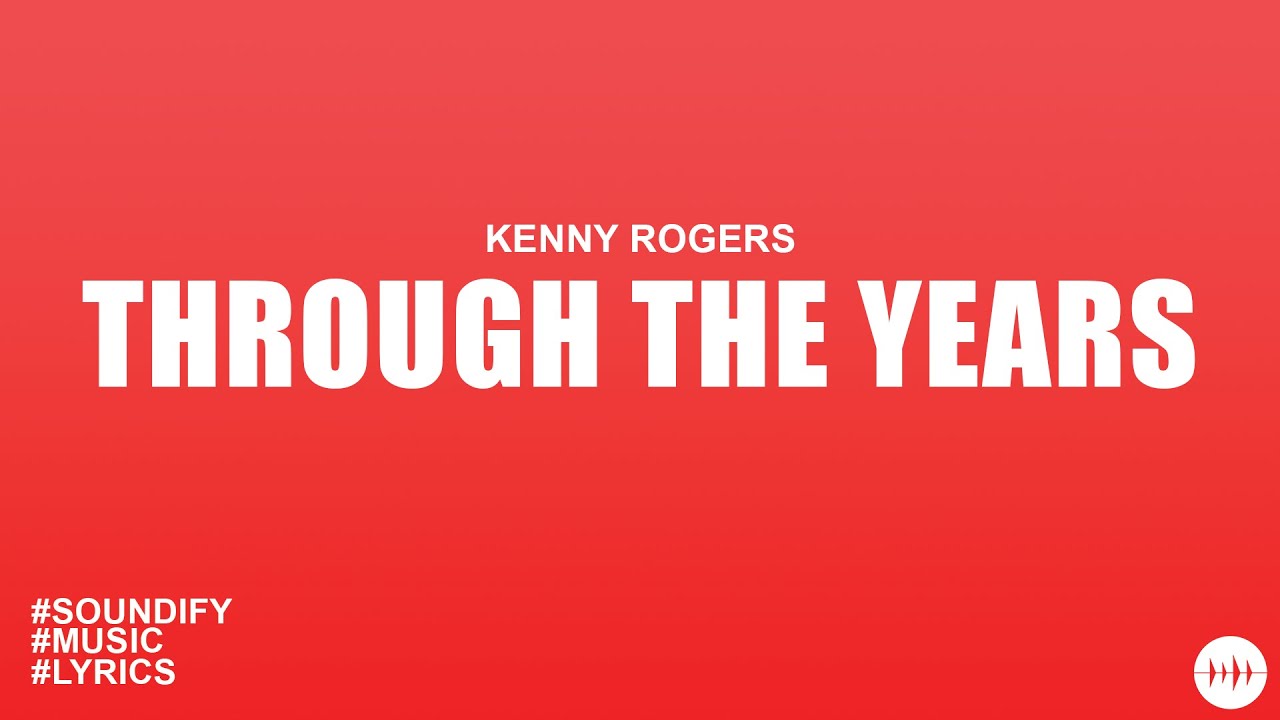 Kenny Rogers - Through The Years (lyrics) - YouTube