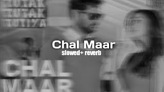 chal maar slowed reverb