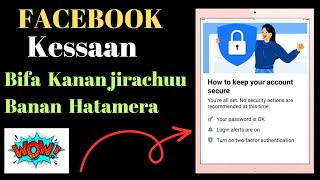 Facebook kee haala kanaan yoo hinjiraane ? Hatamera!! || how to enable Two-factor authentication