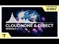 CloudNone & Direct - Without U [Monstercat NL Remake]
