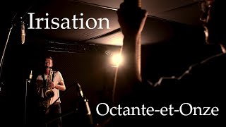 Octante-et-Onze - Irisation