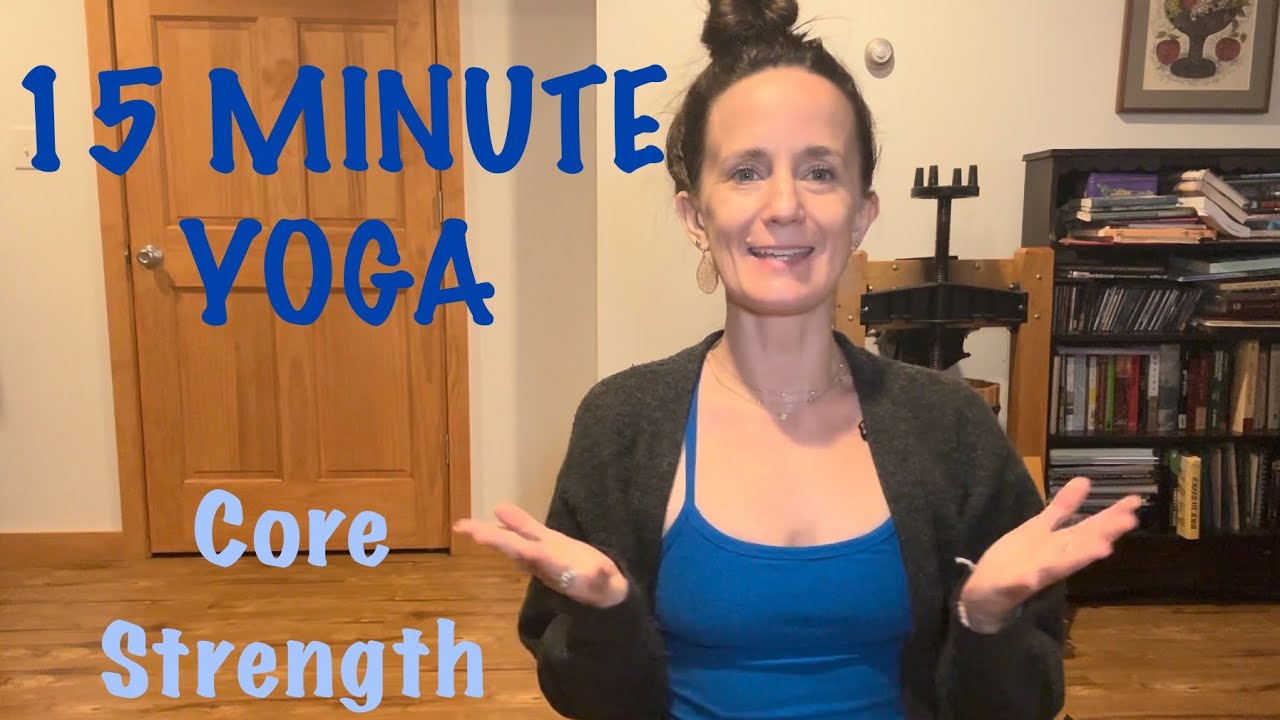 15 Minute Yoga Core Strength Youtube