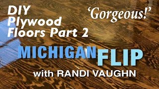 Awesome DIY Plywood Floors(part 2) - MICHIGAN Flip - The Marshall Project Episode 4