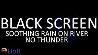 Soothing Rain and Relaxing River Sounds for Sleeping, Black Screen No Thunder by House of Rain