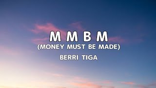 Berri Tiga - M M B M (Money must be made) (Lyrics)