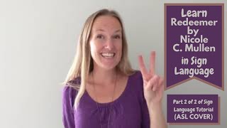 Redeemer by Nicole C. Mullins in Sign Language (Part 2 of 2 in Sign Language Tutorial)COVER