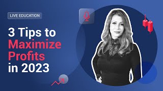 XM.COM - 3 Tips to Maximize Profits in 2023 - XM Live Education