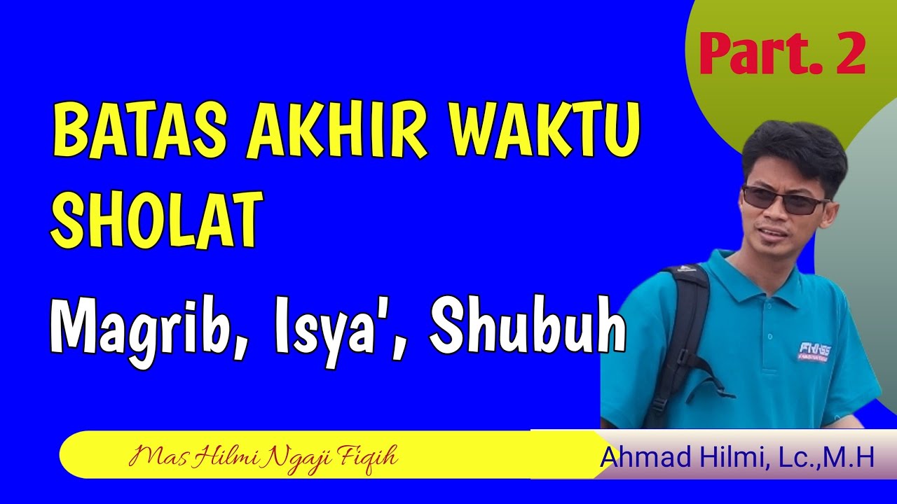 Batas - Batas Akhir Waktu Sholat Fardhu, Batas Akhir Solat Magrib Isya ...