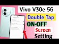 How To Smart Screen Setting In Vivo V30e 5g || Vivo v30e me double Tap से Screen on of kaise kare